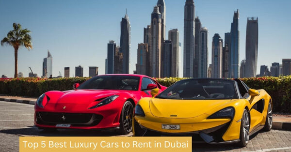 Top 5 Best Luxury Cars to Rent in Dubai